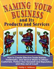 Naming your business and its products and services : how to create effective trade names, trademarks, and service marks to attract customers, protect your goodwill and reputation, and stay out of court /