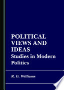 Political Views and Ideas : Studies in Modern Politics /