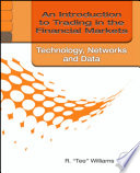 An introduction to trading in the financial markers : technology-- systems, networks, and data /