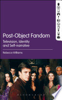 Post-object fandom : television, identity and self-narrative /