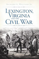 Lexington, Virginia and the Civil War /