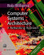 Computer systems architecture : a networking approach /
