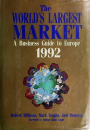 The world's largest market : a business guide to Europe, 1992 /