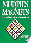 Mudpies to magnets : a preschool science curriculum /