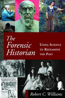 The forensic historian : using science to reexamine the past /