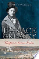 Horace Greeley : champion of American freedom /