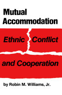 Mutual accommodation : ethnic conflict and cooperation /