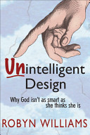 Unintelligent design : why God isn't as smart as she thinks she is /