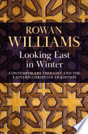 Looking East in winter : contemporary thought and the Eastern Christian tradition /