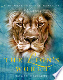 The lion's world : a journey into the heart of Narnia /