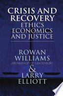 Crisis and Recovery : Ethics, Economics and Justice /