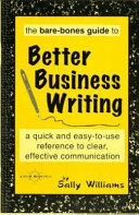The bare-bones guide to better business writing : a quick and easy-to-use reference to clear, effective communication /