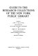 Guide to the research collections of the New York Public Library /