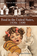 Food in the United States, 1820s-1890 /