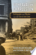 Upheaval in Charleston : earthquake and murder on the eve of Jim Crow /