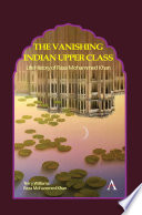 The vanishing Indian upper class : life history of Raza Mohammed Khan /