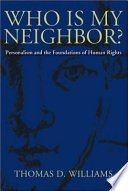 Who is my neighbor? : personalism and the foundations of human rights /