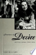 Structures of desire : British cinema, 1939-1955 /