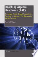 Reaching algebra readiness (RAR) : preparing middle school students to succeed in algebra-- the gateway to career success /