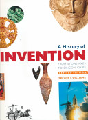 A history of invention : from stone axes to silicon chips /