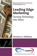 Leading edge marketing : turning technology into value /