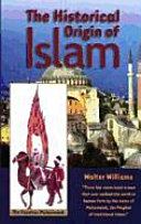 The historical origin of Islam : Islam and Christianity-- cut from the same cloth /