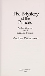 The mystery of the princes : an investigation into a supposed murder /