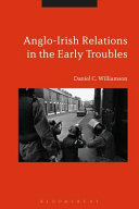 Anglo-Irish relations in the early Troubles, 1969-1972 /