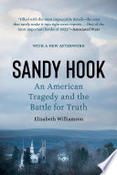 Sandy Hook : an American tragedy became a battle for truth /
