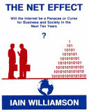 The net effect : will the Internet be a panacea or curse for business and society in the next ten years? /