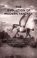 The evolution of modern fantasy : from antiquarianism to the Ballantine adult fantasy series /