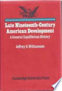 Late nineteenth-century American development : a general equilibrium history /