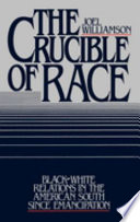 The crucible of race : black-white relations in the American South since emancipation /