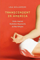 Transcendent in America : Hindu-inspired meditation movements as new religion /