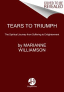Tears to triumph : the spiritual journey from suffering to enlightenment /