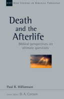 Death and the afterlife : biblical perspectives on ultimate questions /