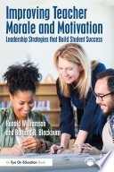 Improving teacher morale and motivation : leadership strategies that build student success /