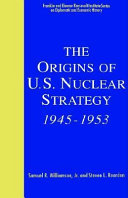 The origins of U.S. nuclear strategy, 1945-1953 /
