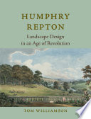 Humphry Repton : landscape design in an age of revolution /