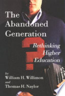 The abandoned generation : rethinking higher education /