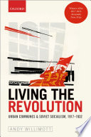 Living the revolution : urban communes & Soviet socialism, 1917-1932 /