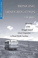 Bringing desegregation home : memories of the struggle toward school integration in rural North Carolina /