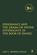 Dissonance and the drama of divine sovereignty in the book of Daniel /