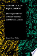 Aesthetics of equilibrium : the vanguard poetics of Vicente Huidobro and Mário de Andrade /