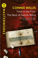 Time is the fire : the best of Connie Willis /