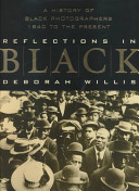 Reflections in Black : a history of Black photographers, 1840 to the present /