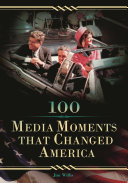 100 media moments that changed America /