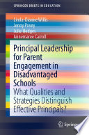 Principal Leadership for Parent Engagement in Disadvantaged Schools  : What Qualities and Strategies Distinguish Effective Principals? /