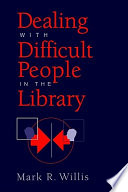 Dealing with difficult people in the library /