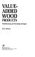 Value-added wood products : manufacturing and marketing strategies / Ed M. Williston.